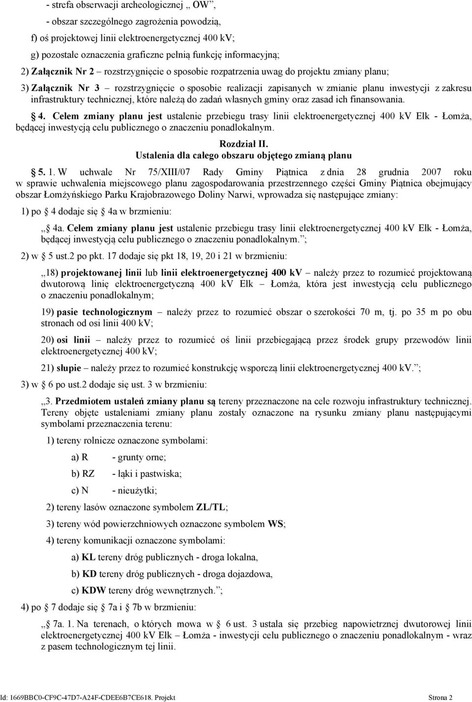 infrastruktury technicznej, które należą do zadań własnych gminy oraz zasad ich finansowania. 4.