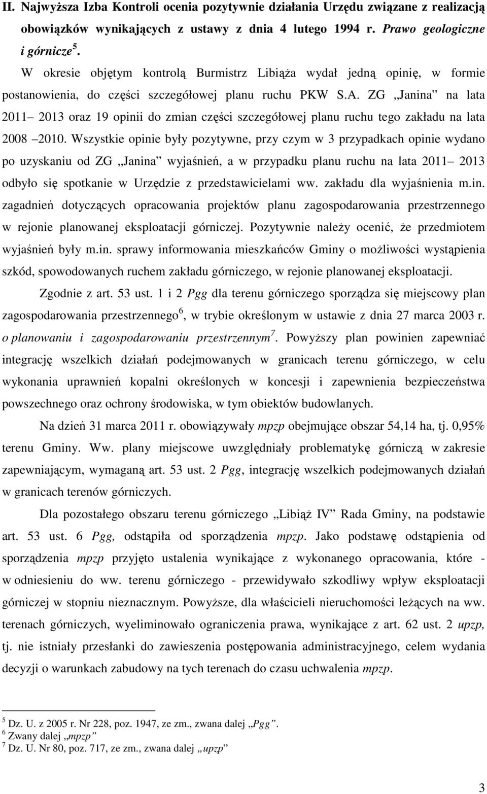 ZG Janina na lata 2011 2013 oraz 19 opinii do zmian części szczegółowej planu ruchu tego zakładu na lata 2008 2010.