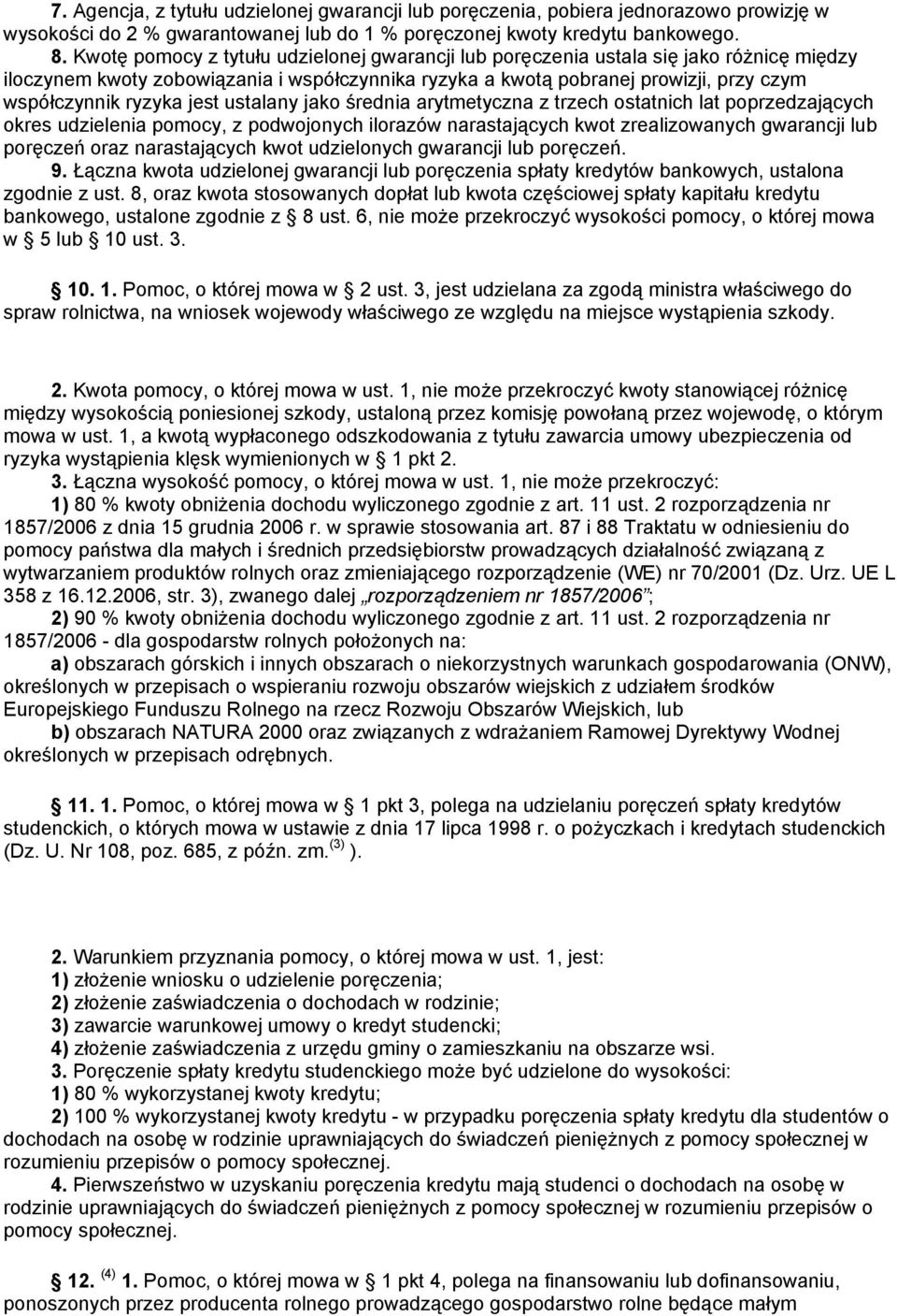 jest ustalany jako średnia arytmetyczna z trzech ostatnich lat poprzedzających okres udzielenia pomocy, z podwojonych ilorazów narastających kwot zrealizowanych gwarancji lub poręczeń oraz