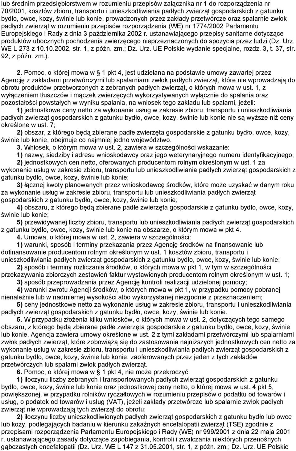 października 2002 r. ustanawiającego przepisy sanitarne dotyczące produktów ubocznych pochodzenia zwierzęcego nieprzeznaczonych do spożycia przez ludzi (Dz. Urz. WE L 273 z 10.10.2002, str. 1, z późn.