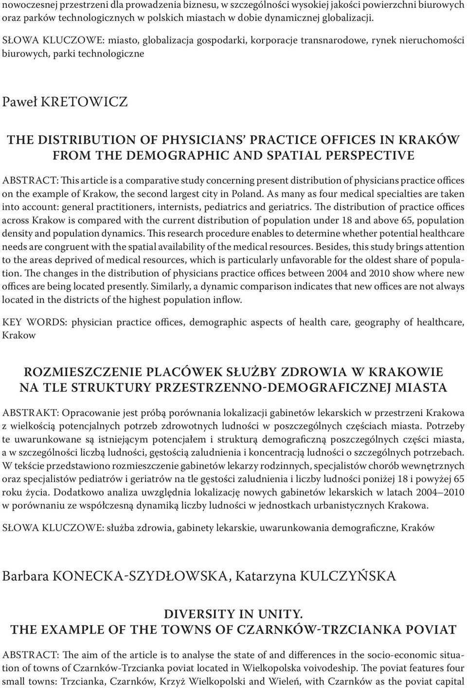 Kraków from the demographic and spatial perspective ABSTRACT: This article is a comparative study concerning present distribution of physicians practice offices on the example of Krakow, the second