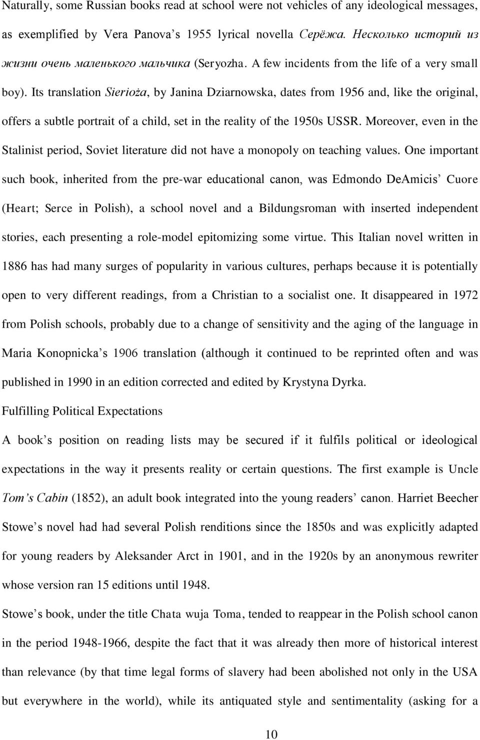 Its translation Sierioża, by Janina Dziarnowska, dates from 1956 and, like the original, offers a subtle portrait of a child, set in the reality of the 1950s USSR.