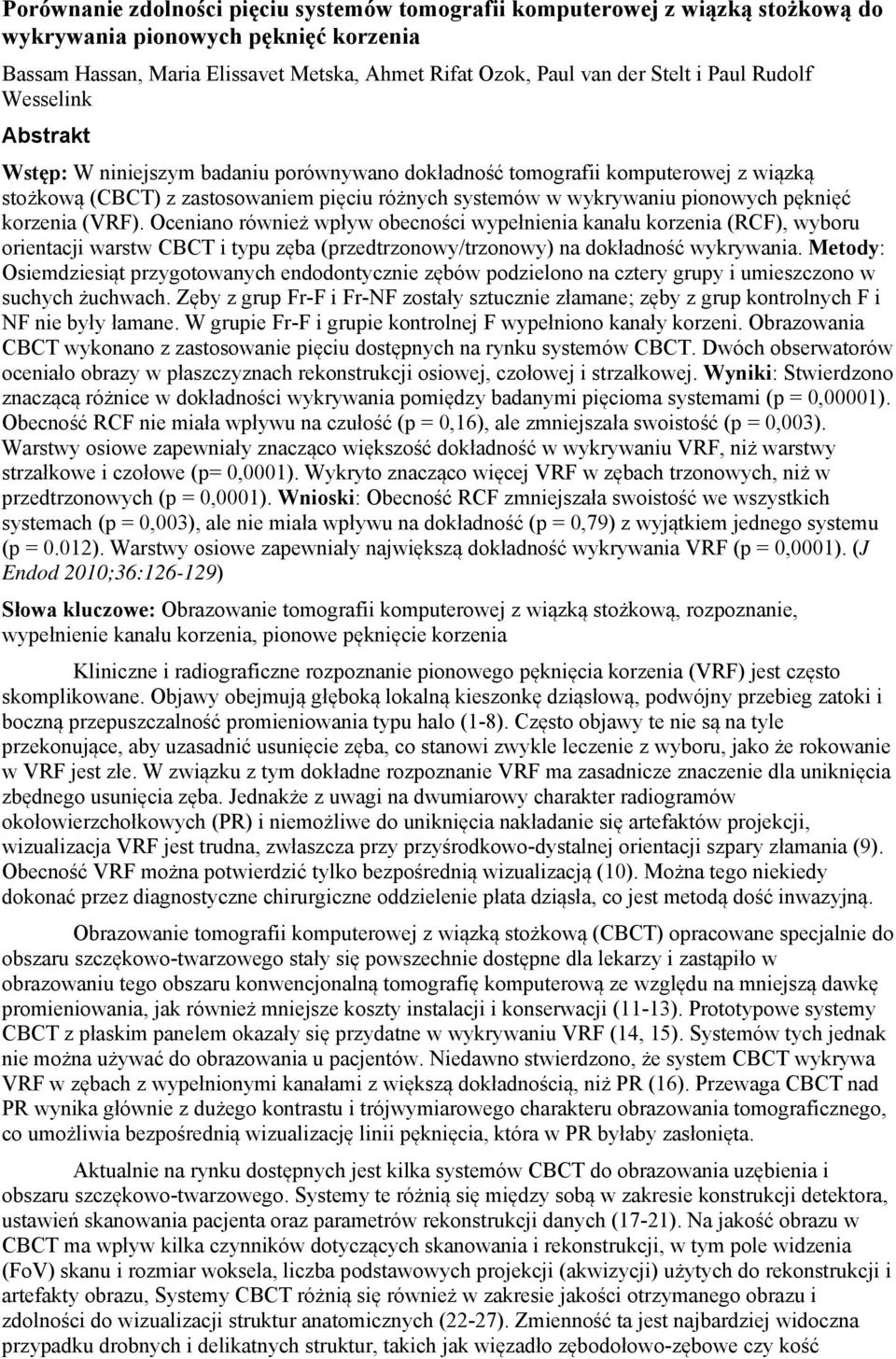 pęknięć korzenia (VRF). Oceniano również wpływ obecności wypełnienia kanału korzenia (RCF), wyboru orientacji warstw CBCT i typu zęba (przedtrzonowy/trzonowy) na dokładność wykrywania.