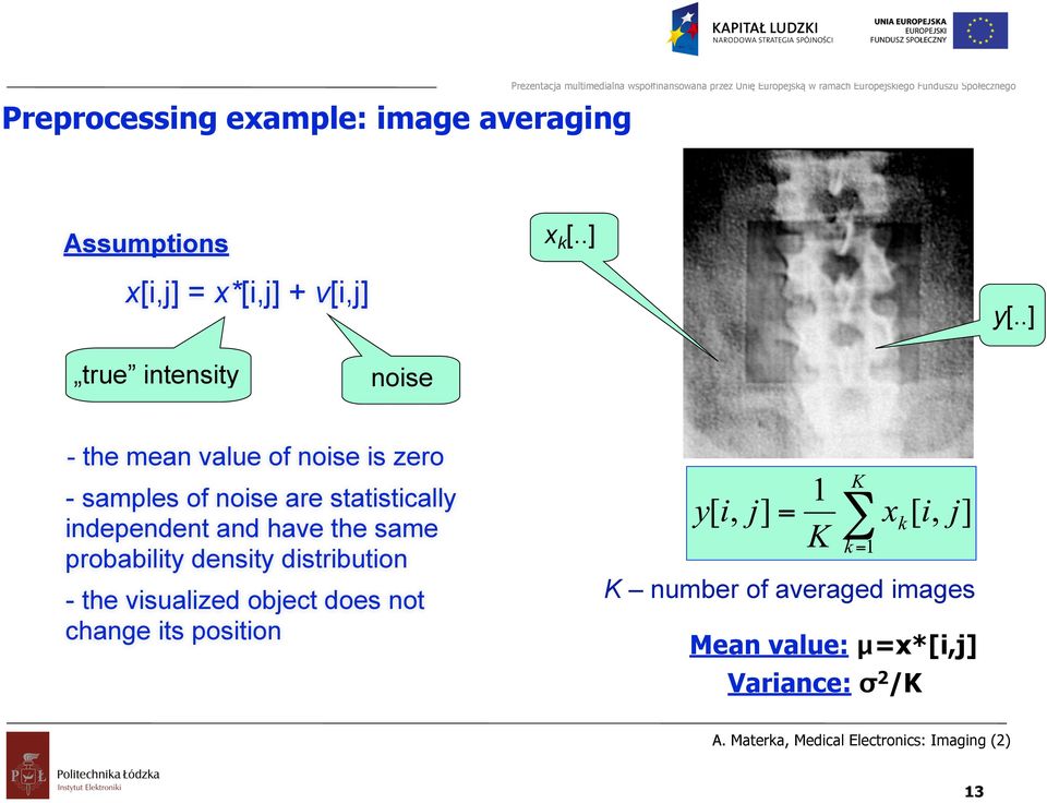statistically independent and have the same probability density distribution - the
