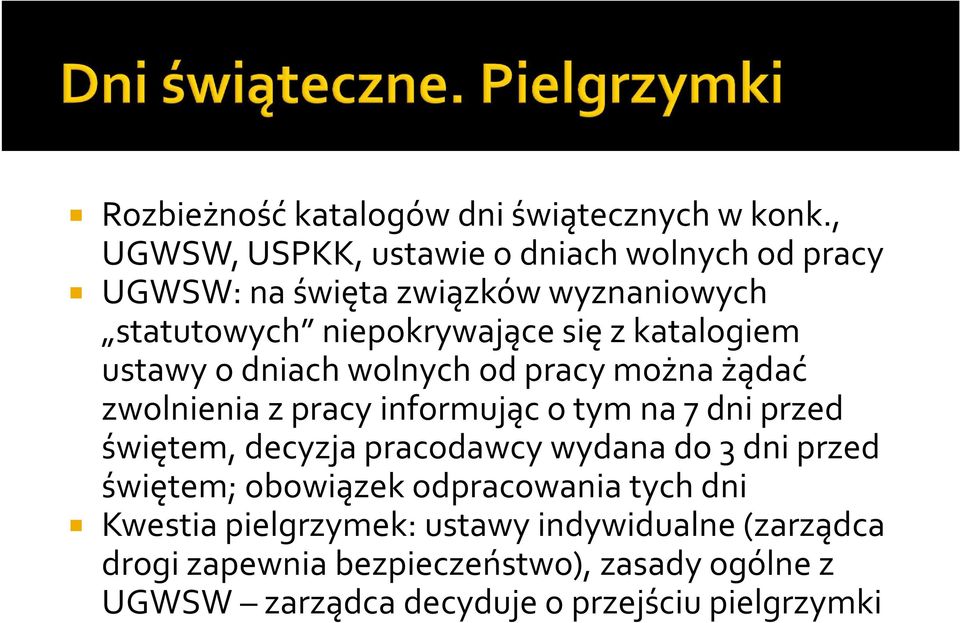 katalogiem ustawy o dniach wolnych od pracy można żądać zwolnienia z pracy informując o tym na 7 dni przed świętem, decyzja