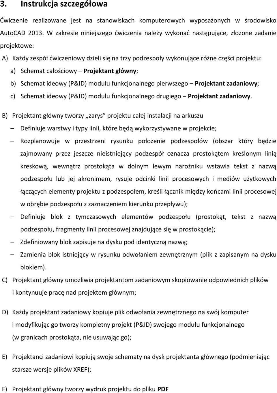 całościowy Projektant główny; b) Schemat ideowy (P&ID) modułu funkcjonalnego pierwszego Projektant zadaniowy; c) Schemat ideowy (P&ID) modułu funkcjonalnego drugiego Projektant zadaniowy.