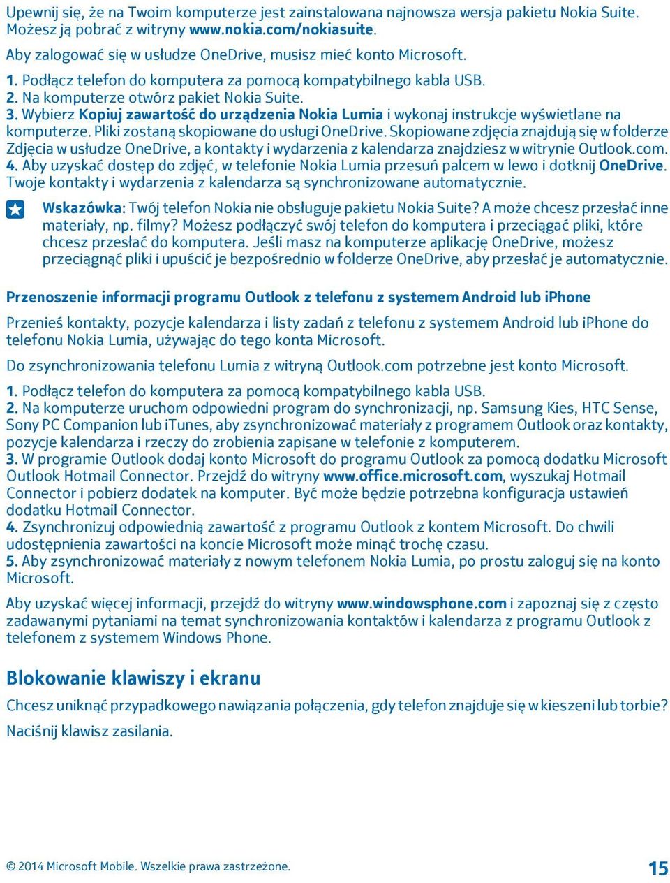 Wybierz Kopiuj zawartość do urządzenia Nokia Lumia i wykonaj instrukcje wyświetlane na komputerze. Pliki zostaną skopiowane do usługi OneDrive.