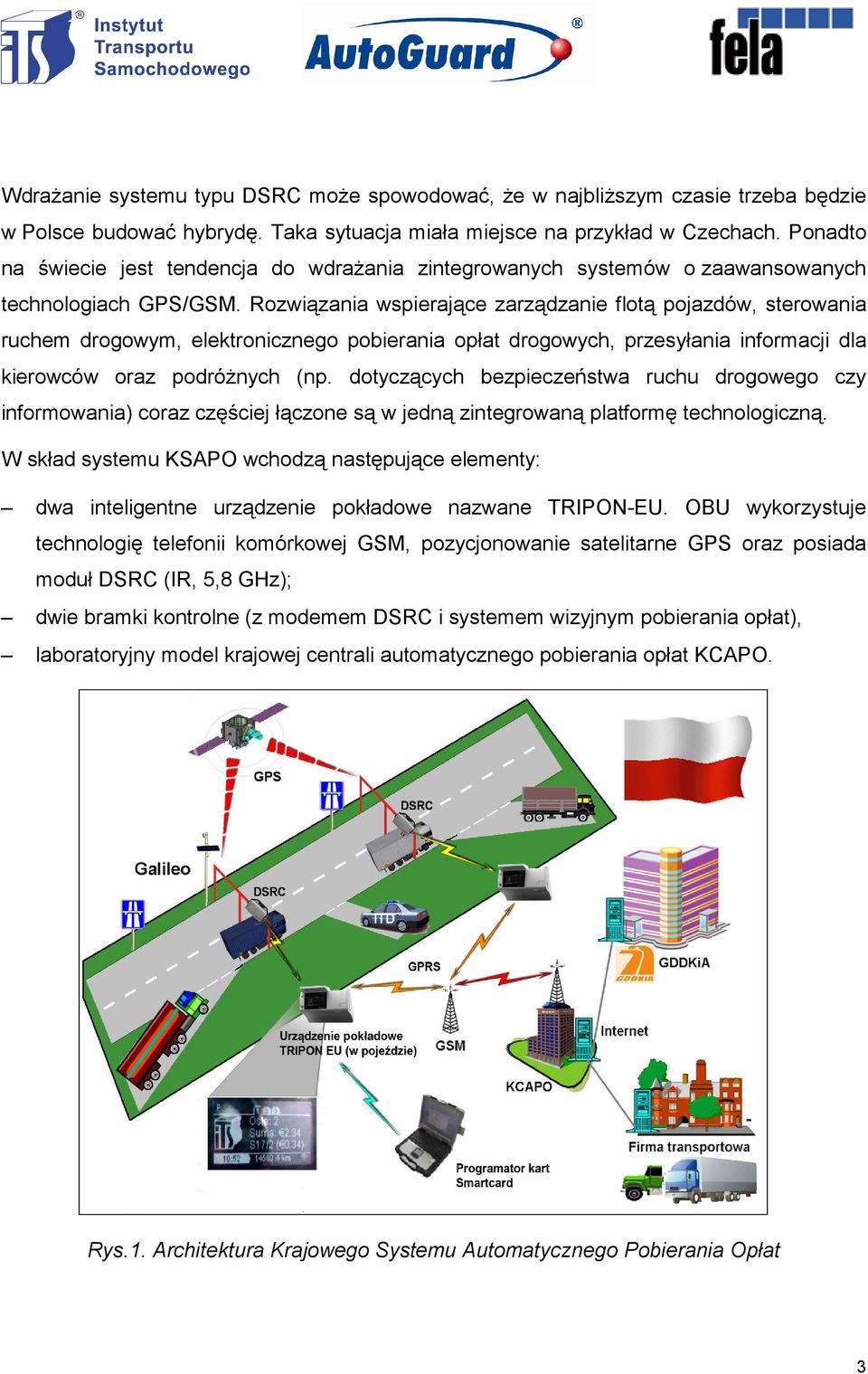 Rozwiązania wspierające zarządzanie flotą pojazdów, sterowania ruchem drogowym, elektronicznego pobierania opłat drogowych, przesyłania informacji dla kierowców oraz podróżnych (np.