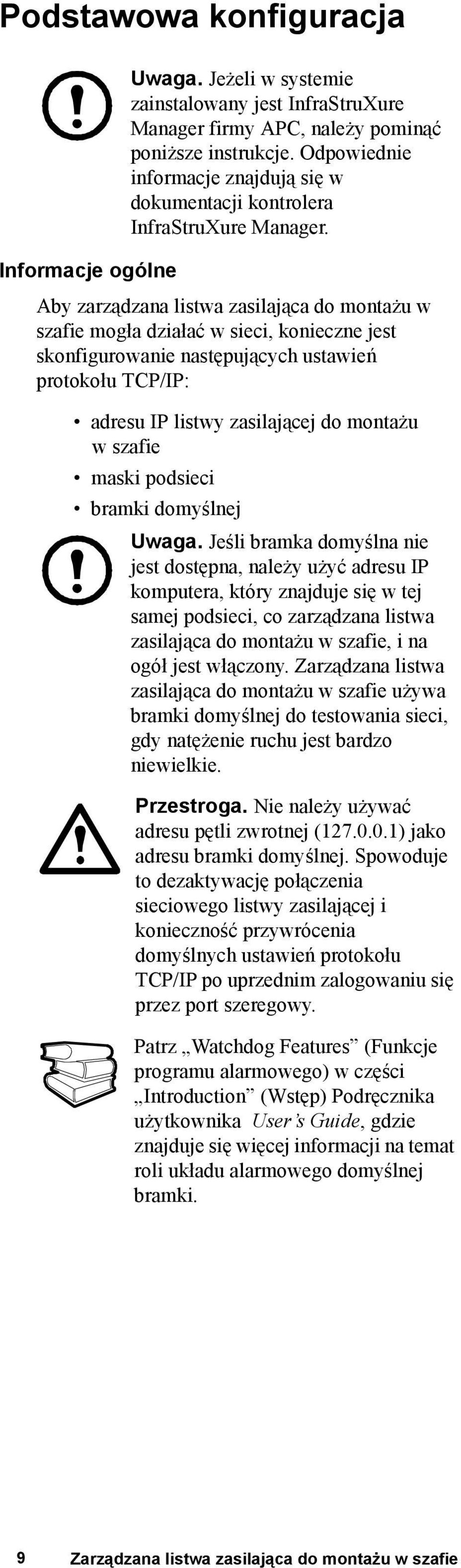 Informacje ogólne Aby zarządzana listwa zasilająca do montażu w szafie mogła działać w sieci, konieczne jest skonfigurowanie następujących ustawień protokołu TCP/IP: adresu IP listwy zasilającej do