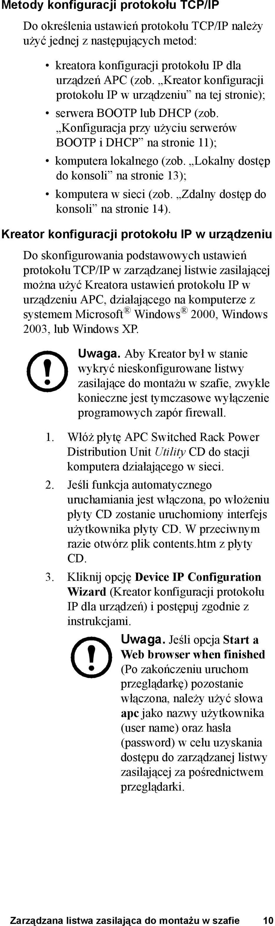 Lokalny dostęp do konsoli na stronie 13); komputera w sieci (zob. Zdalny dostęp do konsoli na stronie 14).