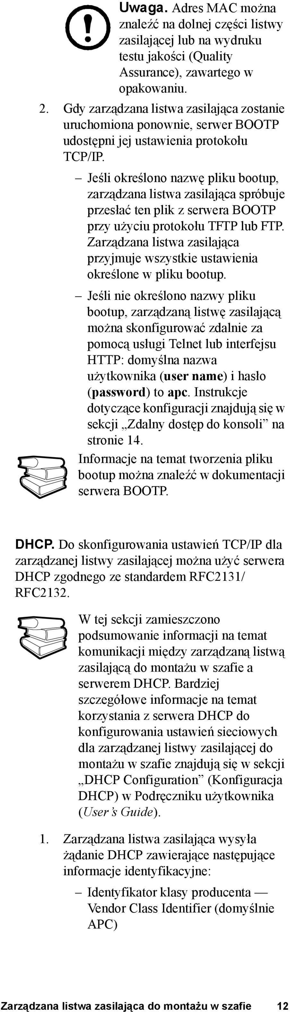 Jeśli określono nazwę pliku bootup, zarządzana listwa zasilająca spróbuje przesłać ten plik z serwera BOOTP przy użyciu protokołu TFTP lub FTP.