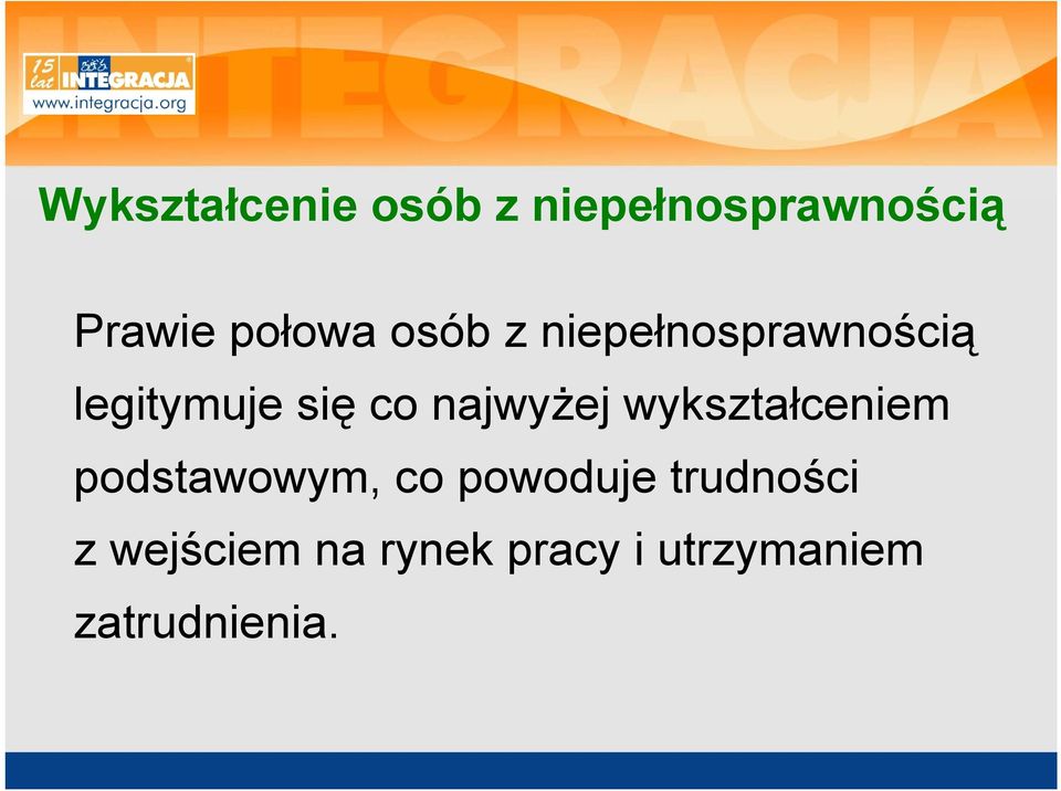 najwyżej wykształceniem podstawowym, co powoduje