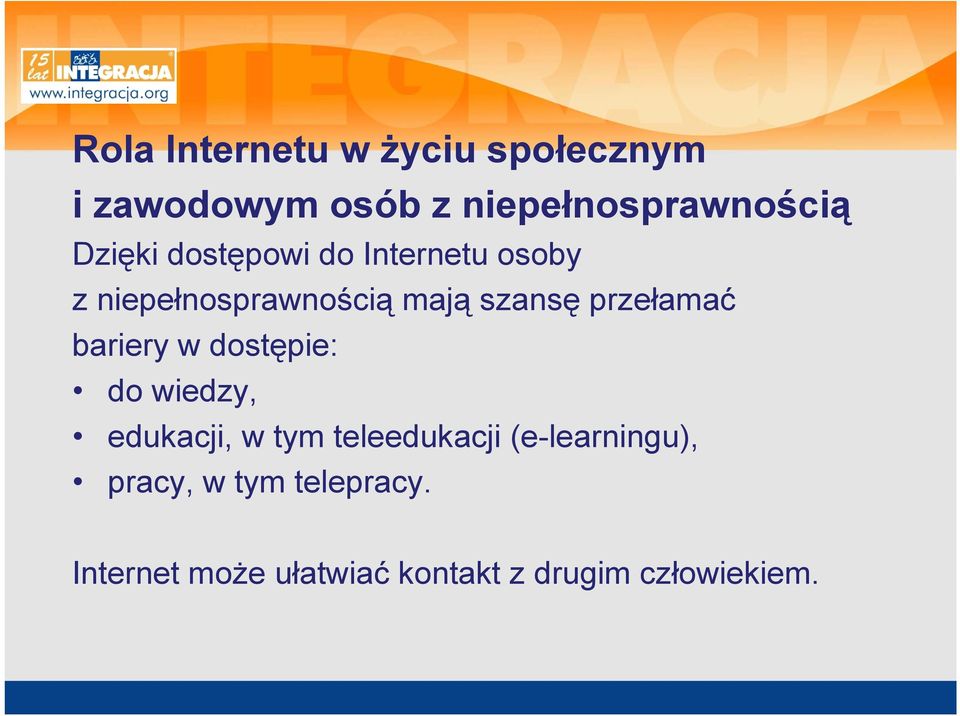 przełamać bariery w dostępie: do wiedzy, edukacji, w tym teleedukacji