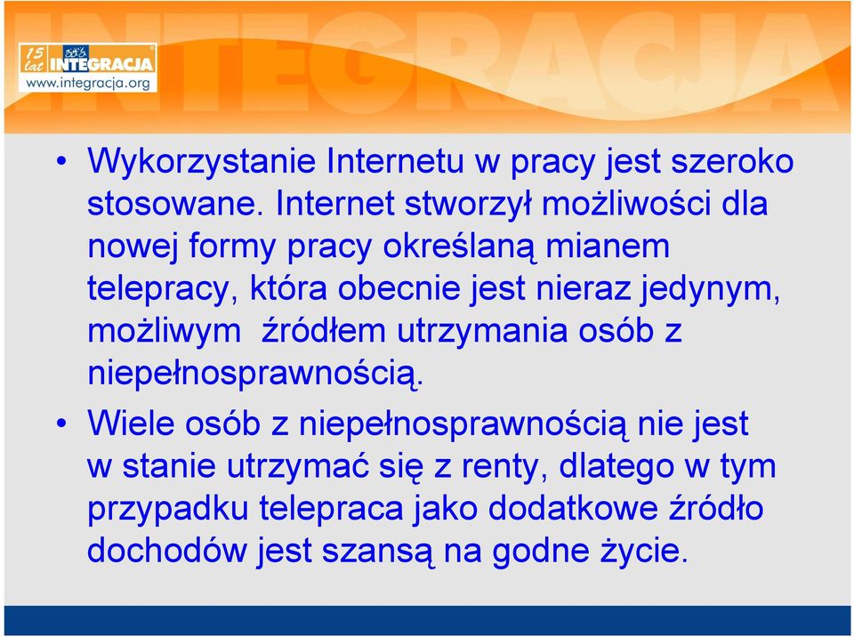 nieraz jedynym, możliwym źródłem utrzymania osób z niepełnosprawnością.