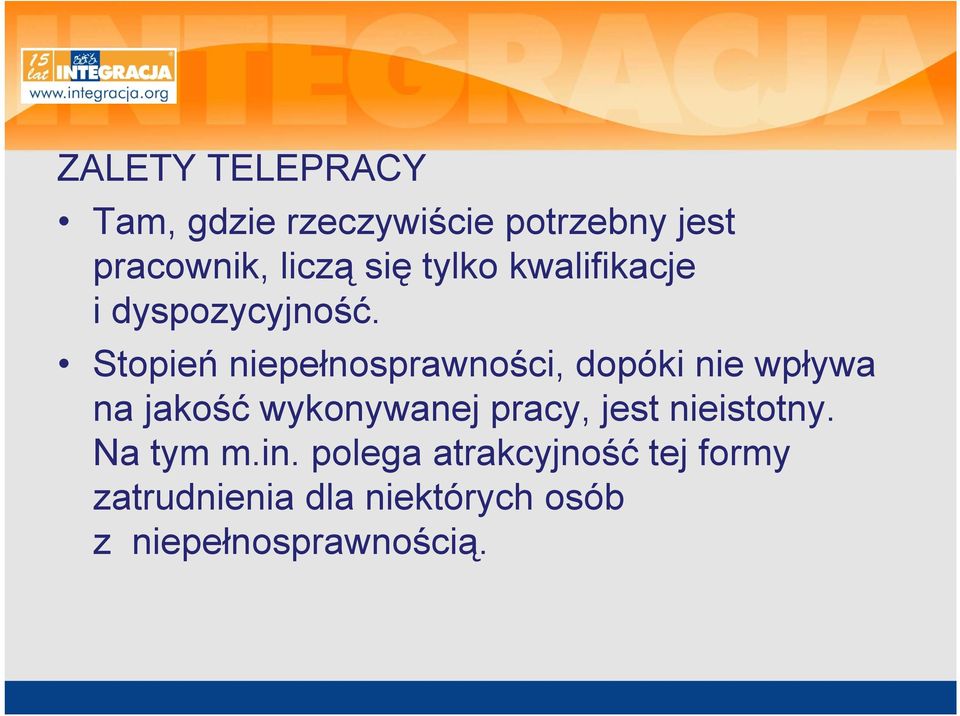 Stopień niepełnosprawności, dopóki nie wpływa na jakość wykonywanej pracy,