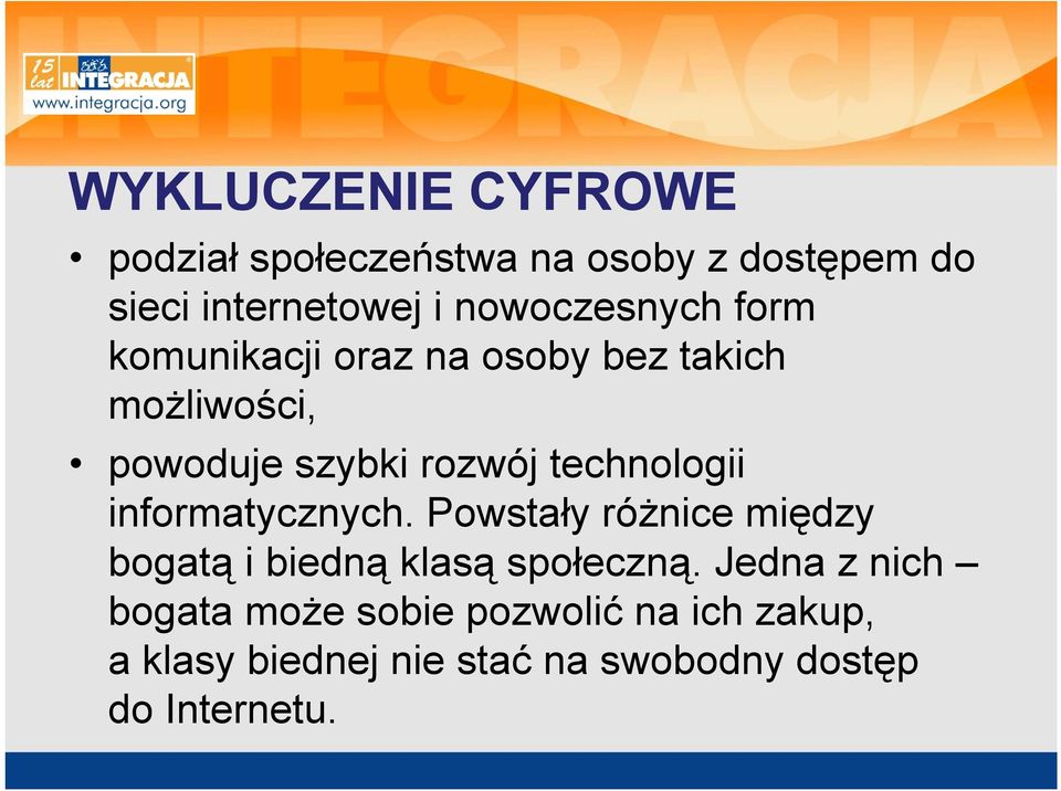 technologii informatycznych. Powstały różnice między bogatą i biedną klasą społeczną.