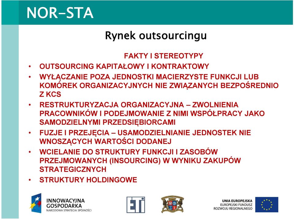 NIMI WSPÓŁPRACY JAKO SAMODZIELNYMI PRZEDSIĘBIORCAMI FUZJE I PRZEJĘCIA USAMODZIELNIANIE JEDNOSTEK NIE WNOSZĄCYCH WARTOŚCI