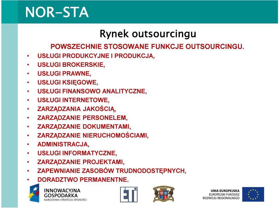 ANALITYCZNE, USŁUGI INTERNETOWE, ZARZĄDZANIA JAKOŚCIĄ, ZARZĄDZANIE PERSONELEM, ZARZĄDZANIE