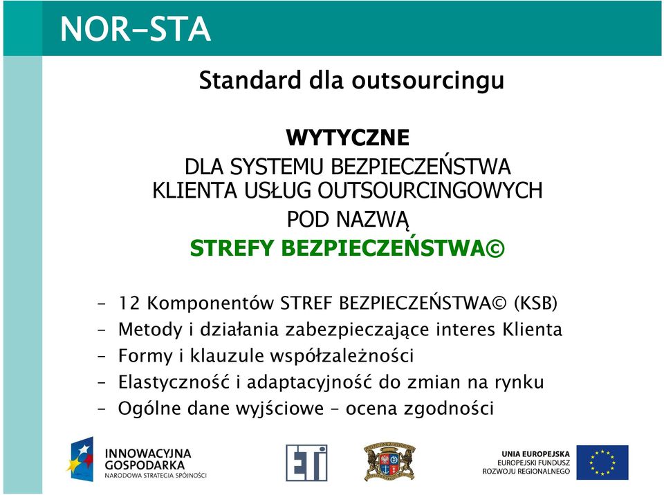 BEZPIECZEŃSTWA (KSB) Metody i działania zabezpieczające interes Klienta Formy i