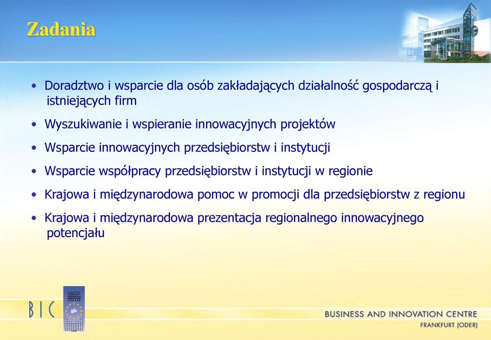 instytucji Wsparcie współpracy przedsiębiorstw i instytucji w regionie Krajowa i międzynarodowa