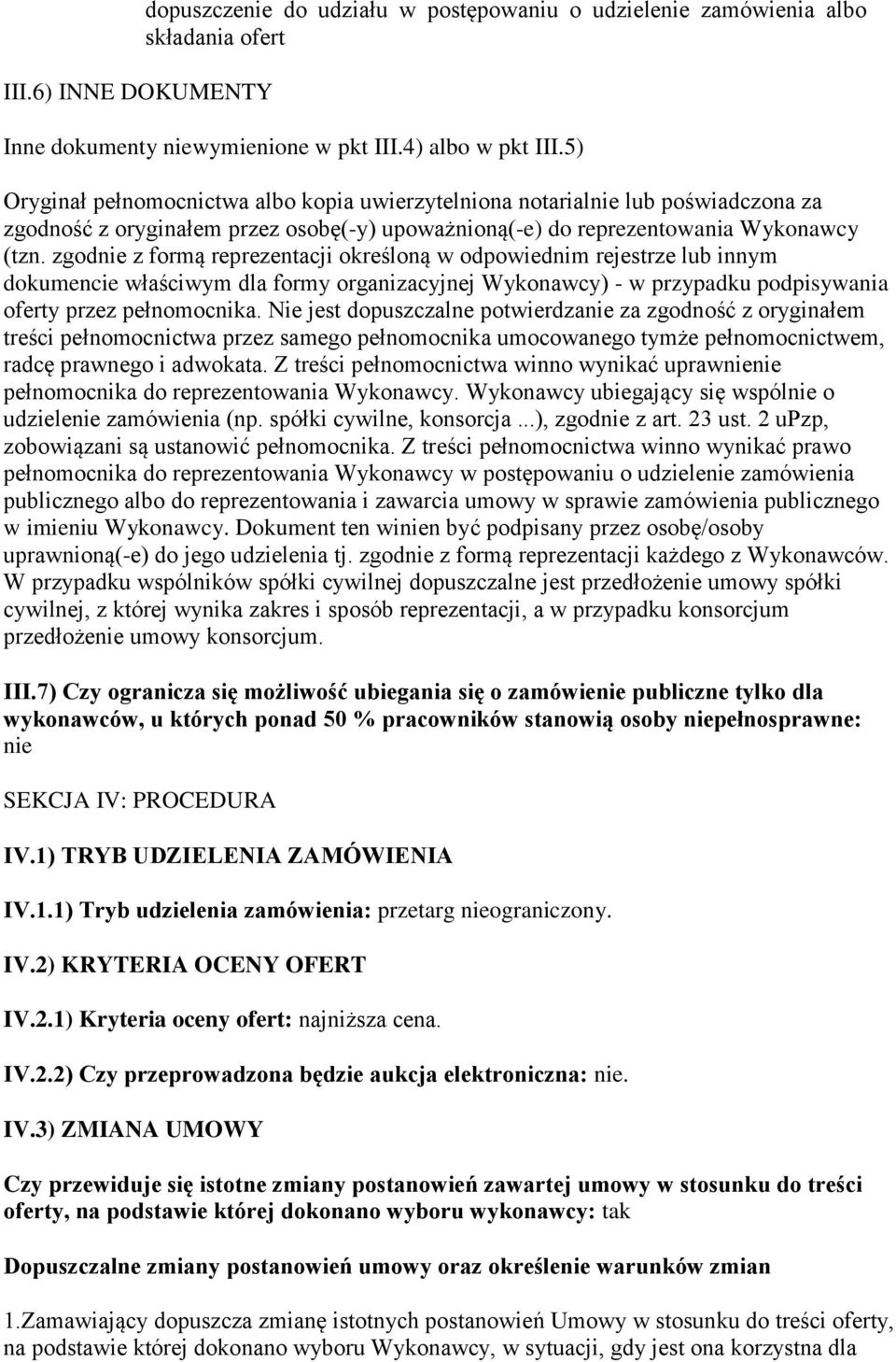 zgodnie z formą reprezentacji określoną w odpowiednim rejestrze lub innym dokumencie właściwym dla formy organizacyjnej Wykonawcy) - w przypadku podpisywania oferty przez pełnomocnika.