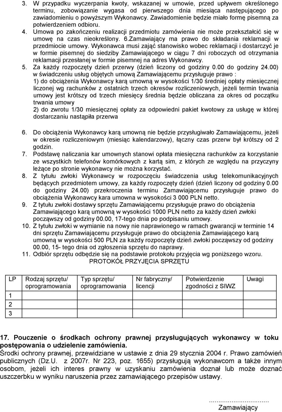 Zamawiający ma prawo do składania reklamacji w przedmiocie umowy.