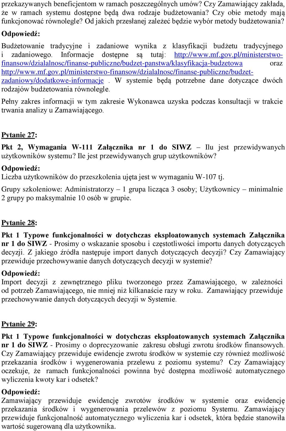 mf.gov.pl/ministerstwofinansow/dzialalnosc/finanse-publiczne/budzet-panstwa/klasyfikacja-budzetowa oraz http://www.mf.gov.pl/ministerstwo-finansow/dzialalnosc/finanse-publiczne/budzetzadaniowy/dodatkowe-informacje.