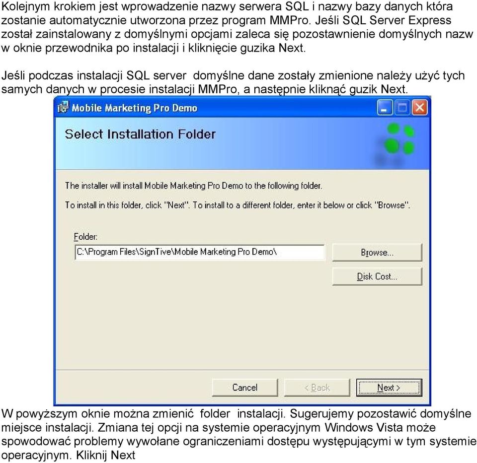 Jeśli podczas instalacji SQL server domyślne dane zostały zmienione należy użyć tych samych danych w procesie instalacji MMPro, a następnie kliknąć guzik Next.