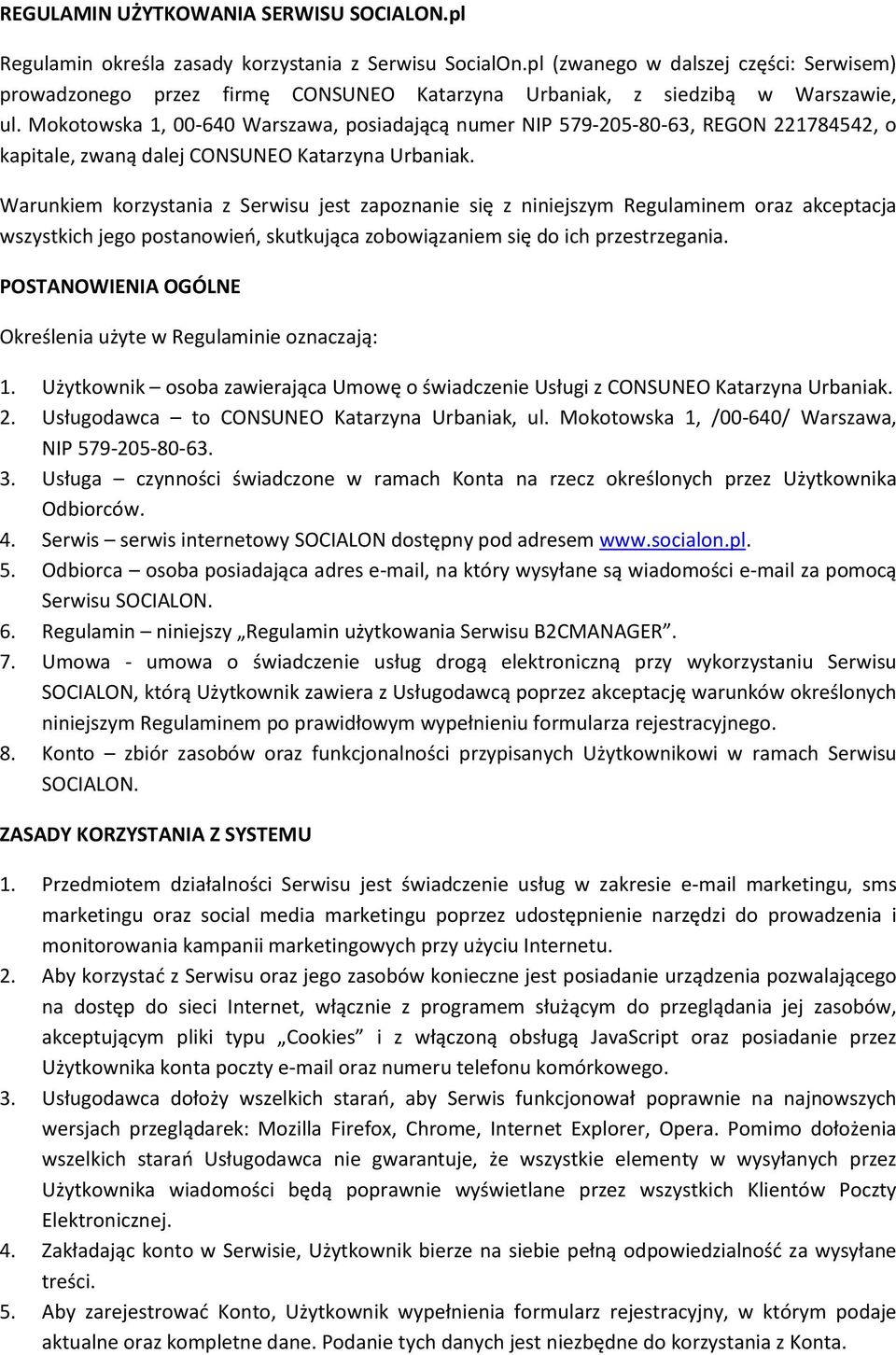 Mokotowska 1, 00-640 Warszawa, posiadającą numer NIP 579-205-80-63, REGON 221784542, o kapitale, zwaną dalej CONSUNEO Katarzyna Urbaniak.