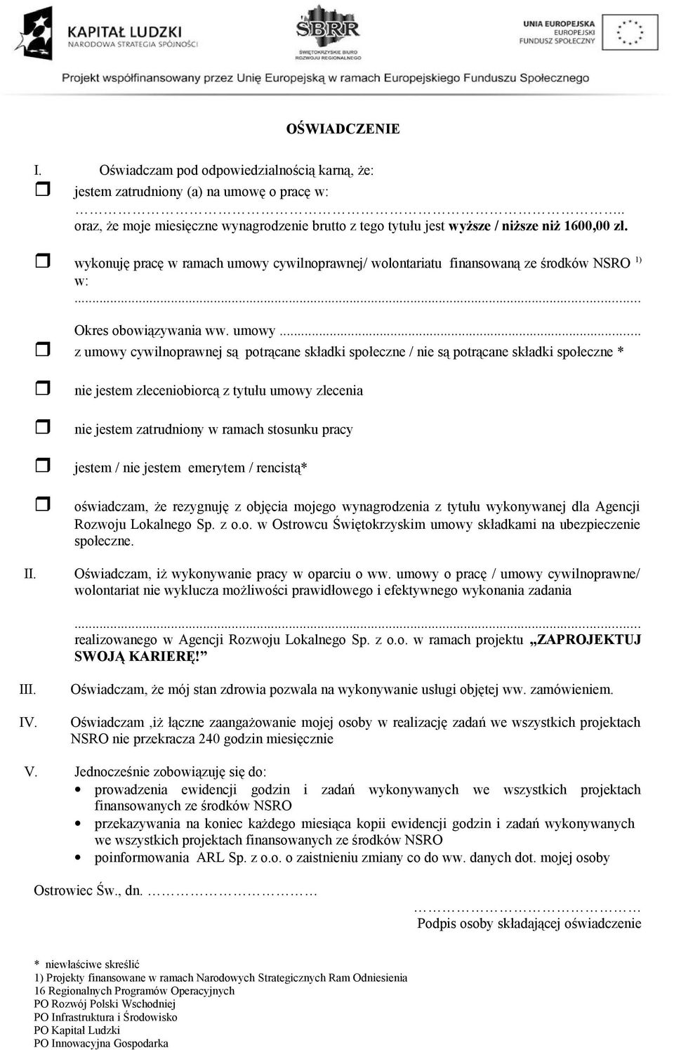 .. Okres obowiązywania ww. umowy... z umowy cywilnoprawnej są potrącane składki społeczne / nie są potrącane składki społeczne * II.