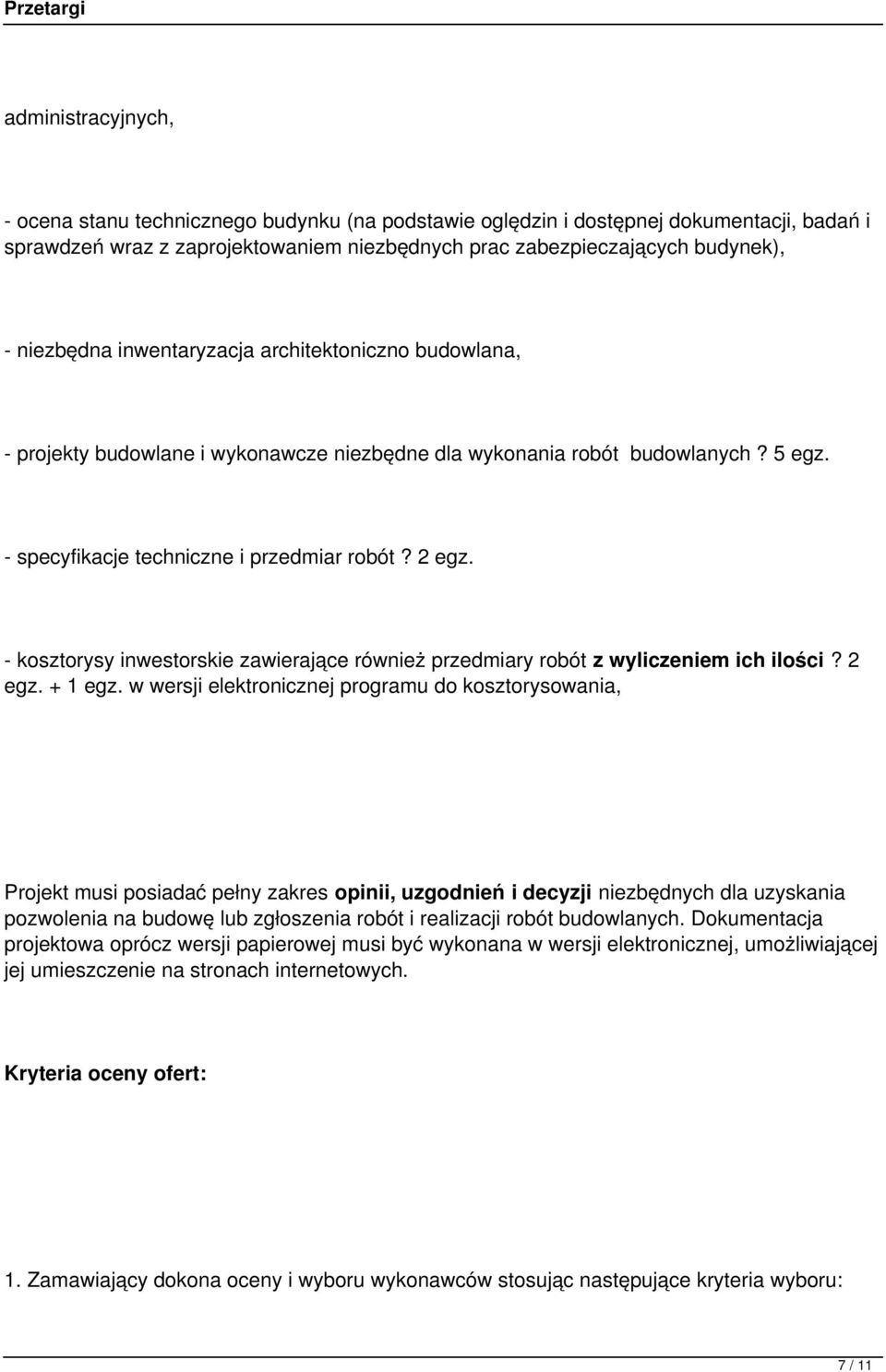 - kosztorysy inwestorskie zawierające również przedmiary robót z wyliczeniem ich ilości? 2 egz. + 1 egz.