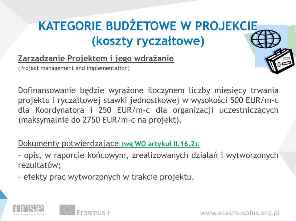 Koordynatora i 250 EUR/m-c dla organizacji uczestniczących (maksymalnie do 2750 EUR/m-c na projekt).