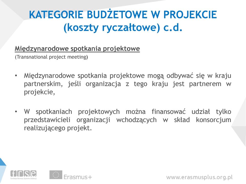 projektowe mogą odbywać się w kraju partnerskim, jeśli organizacja z tego kraju jest partnerem w