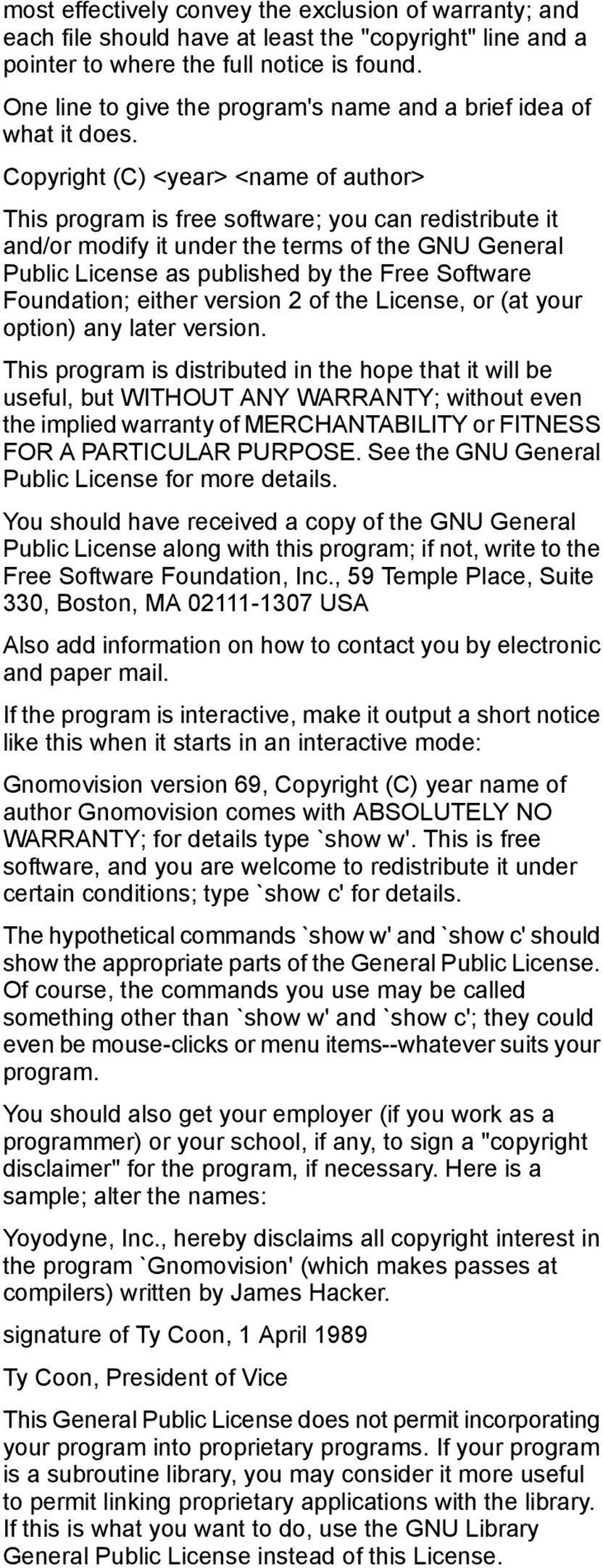 Copyright (C) <year> <name of author> This program is free software; you can redistribute it and/or modify it under the terms of the GNU General Public License as published by the Free Software