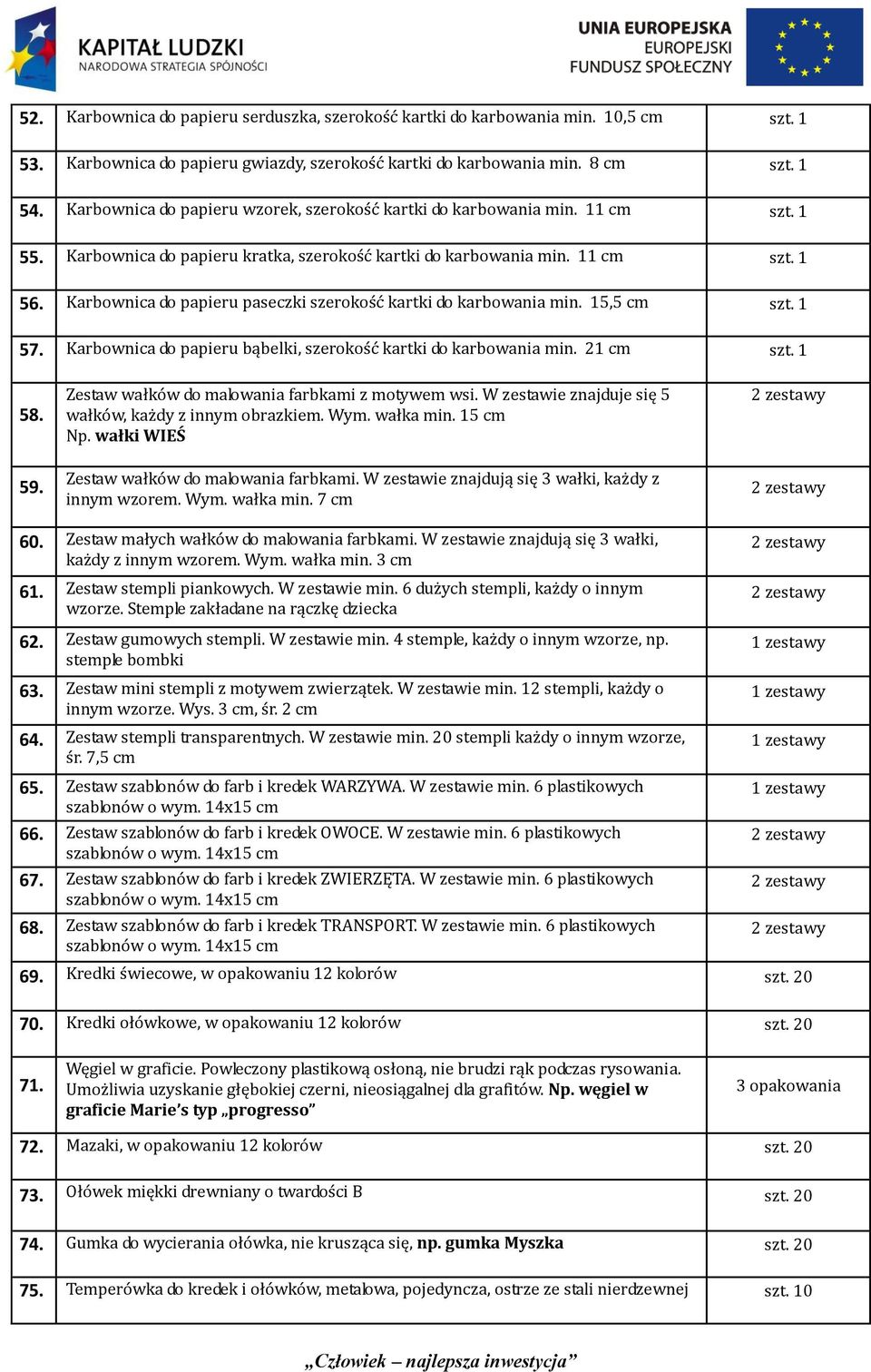 Karbownica do papieru paseczki szerokość kartki do karbowania min. 15,5 cm szt. 1 57. Karbownica do papieru bąbelki, szerokość kartki do karbowania min. 21 cm szt. 1 58. 59.