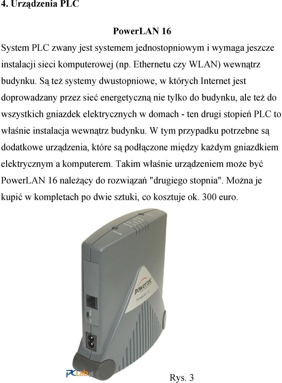 drugi stopień PLC to właśnie instalacja wewnątrz budynku.