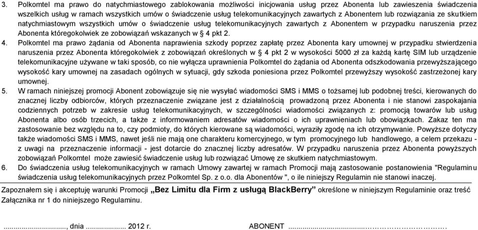 Abonenta któregokolwiek ze zobowiązań wskazanych w 4 