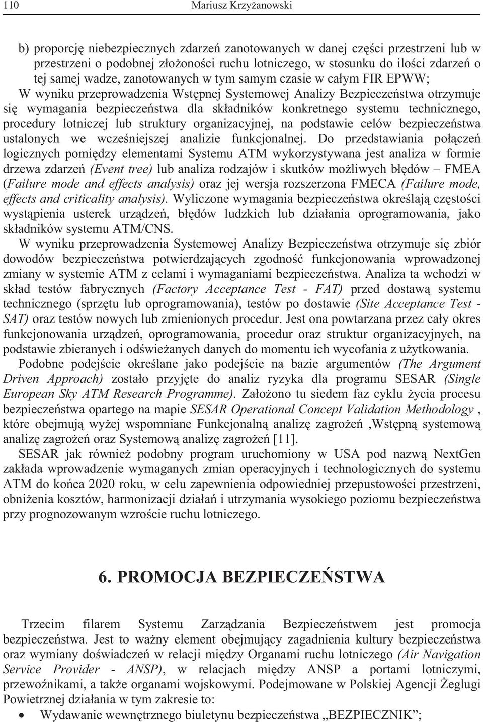 technicznego, procedury lotniczej lub struktury organizacyjnej, na podstawie celów bezpiecze stwa ustalonych we wcze niejszej analizie funkcjonalnej.