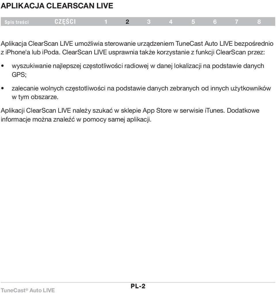 lokalizacji na podstawie danych GPS; zalecanie wolnych częstotliwości na podstawie danych zebranych od innych użytkowników w tym
