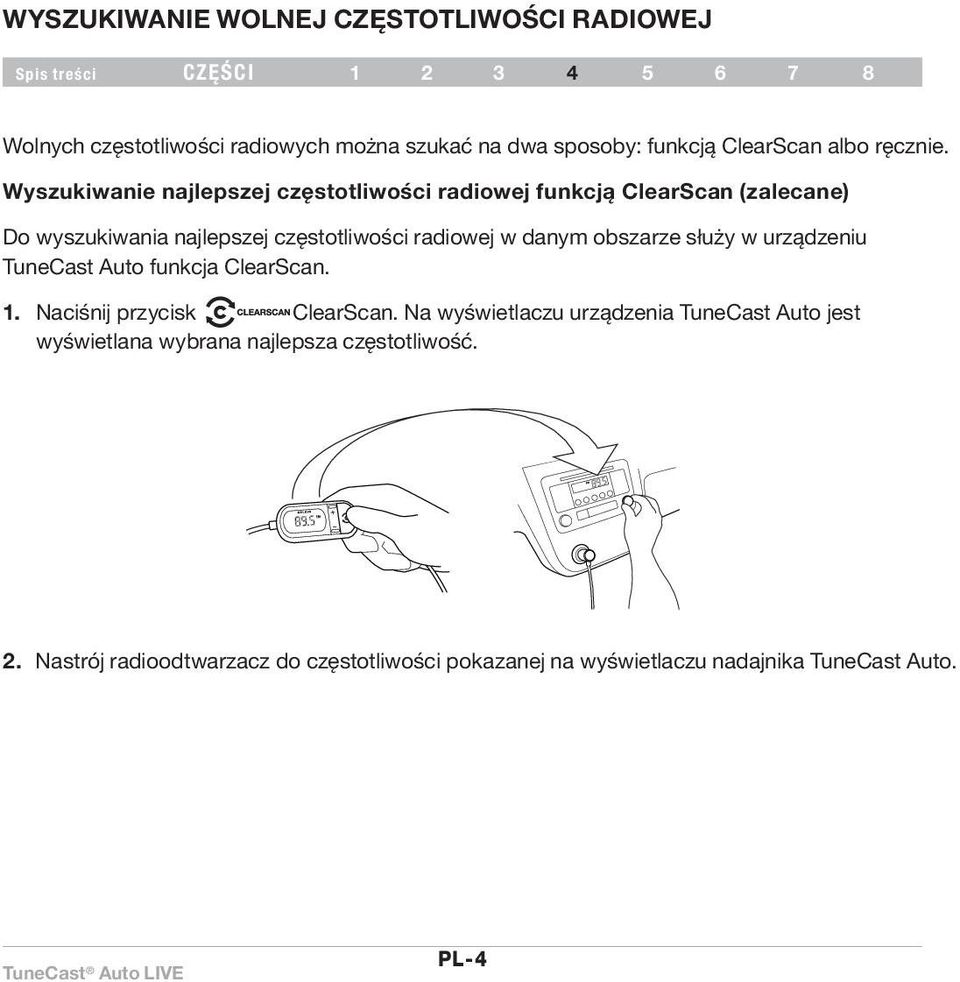 obszarze służy w urządzeniu TuneCast Auto funkcja ClearScan. 1. Naciśnij przycisk ClearScan.