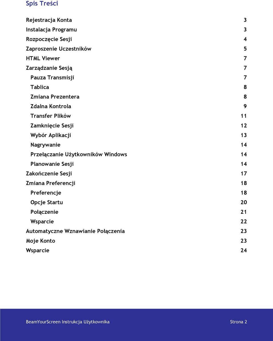 Nagrywanie 14 Przełączanie UŜytkowników Windows 14 Planowanie Sesji 14 Zakończenie Sesji 17 Zmiana Preferencji 18 Preferencje 18 Opcje