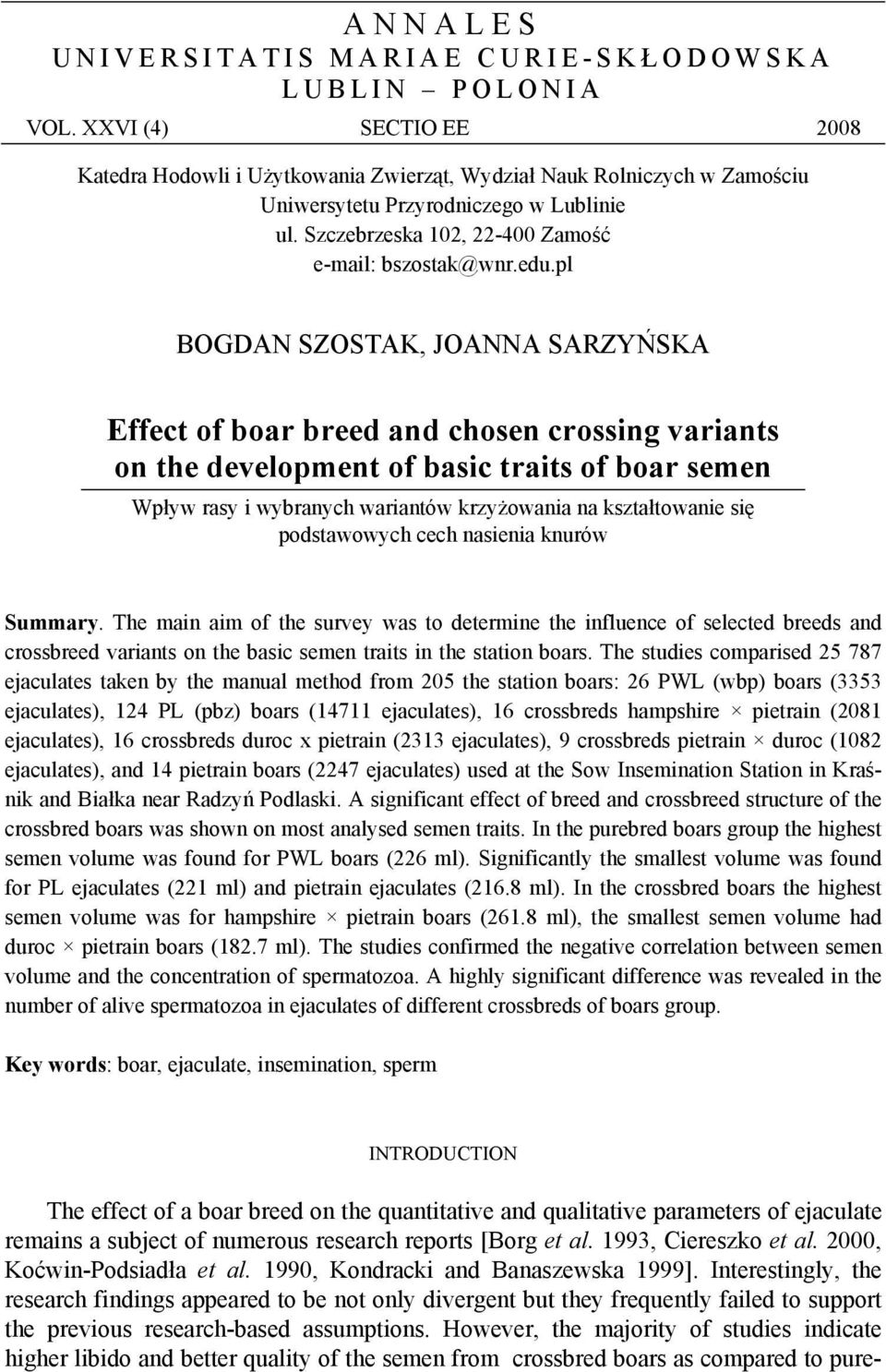 pl BOGDAN SZOSTAK, JOANNA SARZYŃSKA Effect of boar breed and chosen crossing variants on the development of basic traits of boar semen Wpływ rasy i wybranych wariantów krzyżowania na kształtowanie