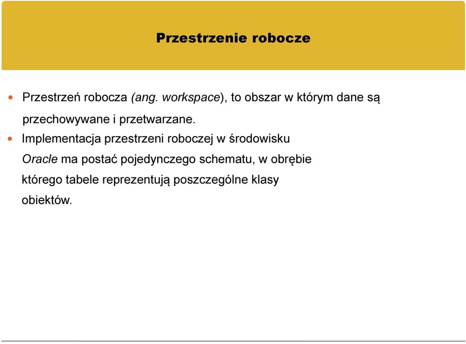 Implementacja przestrzeni roboczej w środowisku Oracle ma postać