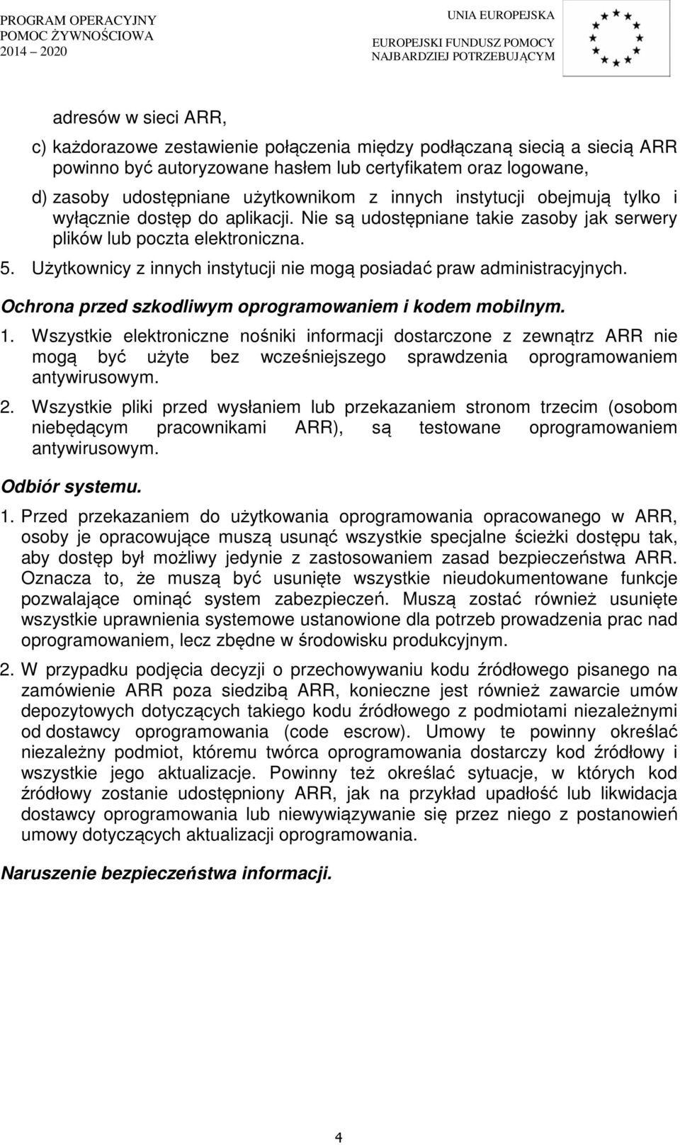 Użytkownicy z innych instytucji nie mogą posiadać praw administracyjnych. Ochrona przed szkodliwym oprogramowaniem i kodem mobilnym. 1.