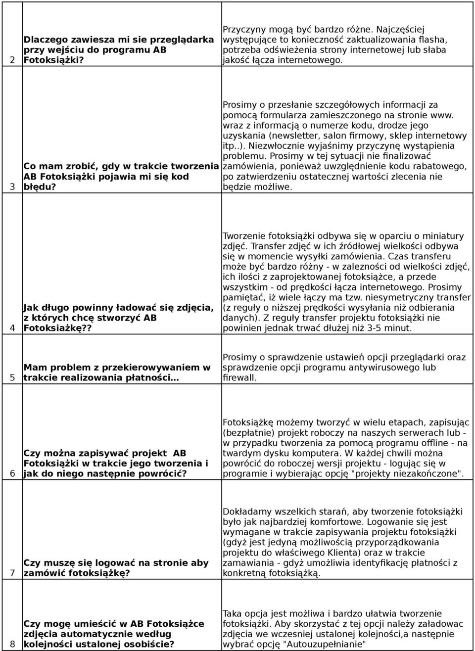 Co mam zrobić, gdy w trakcie tworzenia AB Fotoksiążki pojawia mi się kod błędu? Prosimy o przesłanie szczegółowych informacji za pomocą formularza zamieszczonego na stronie www.