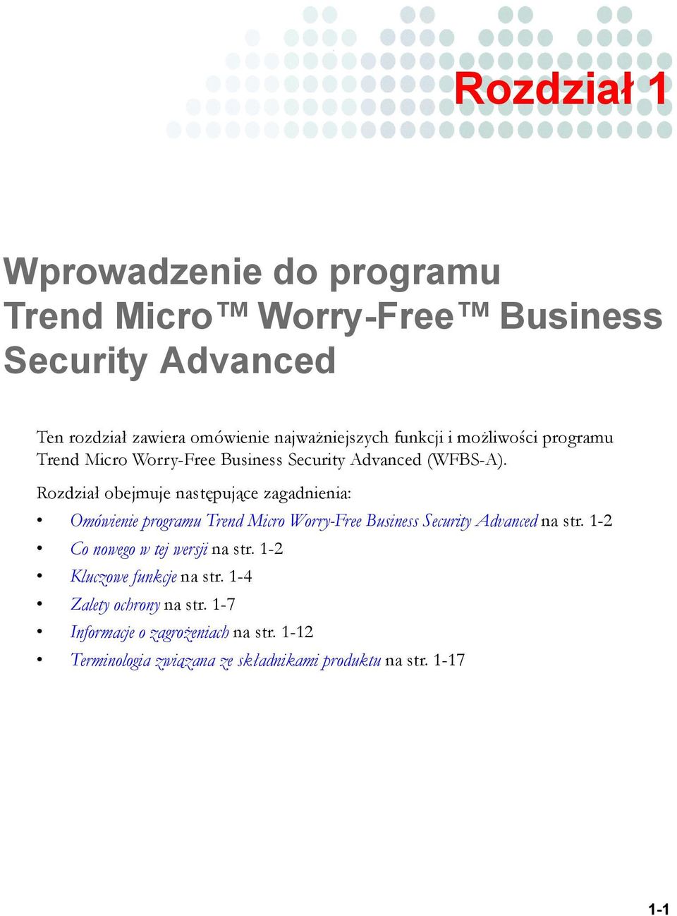Rozdział obejmuje następujące zagadnienia: Omówienie programu Trend Micro Worry-Free Business Security Advanced na str.