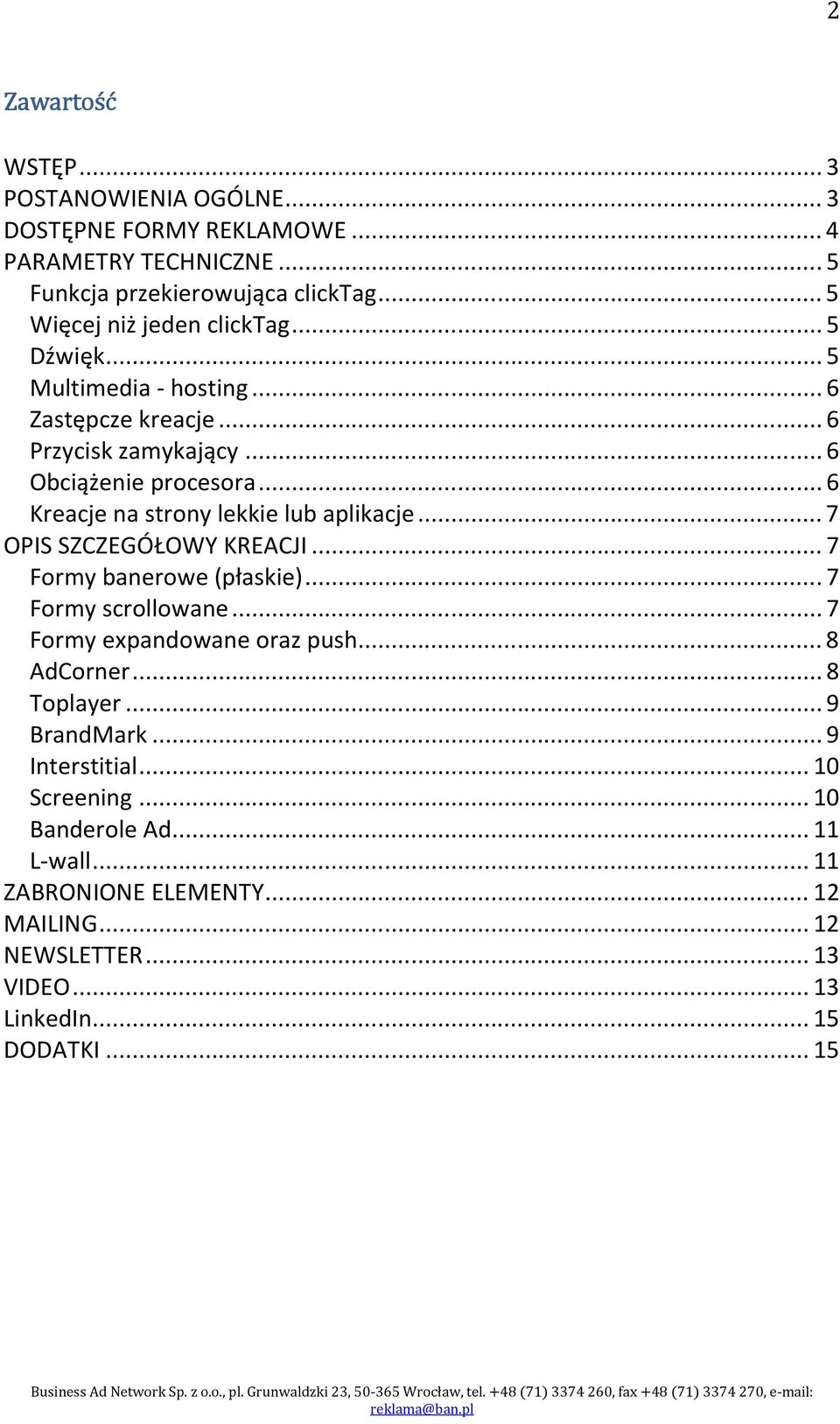 .. 6 Kreacje na strony lekkie lub aplikacje... 7 OPIS SZCZEGÓŁOWY KREACJI... 7 Formy banerowe (płaskie)... 7 Formy scrollowane... 7 Formy expandowane oraz push.