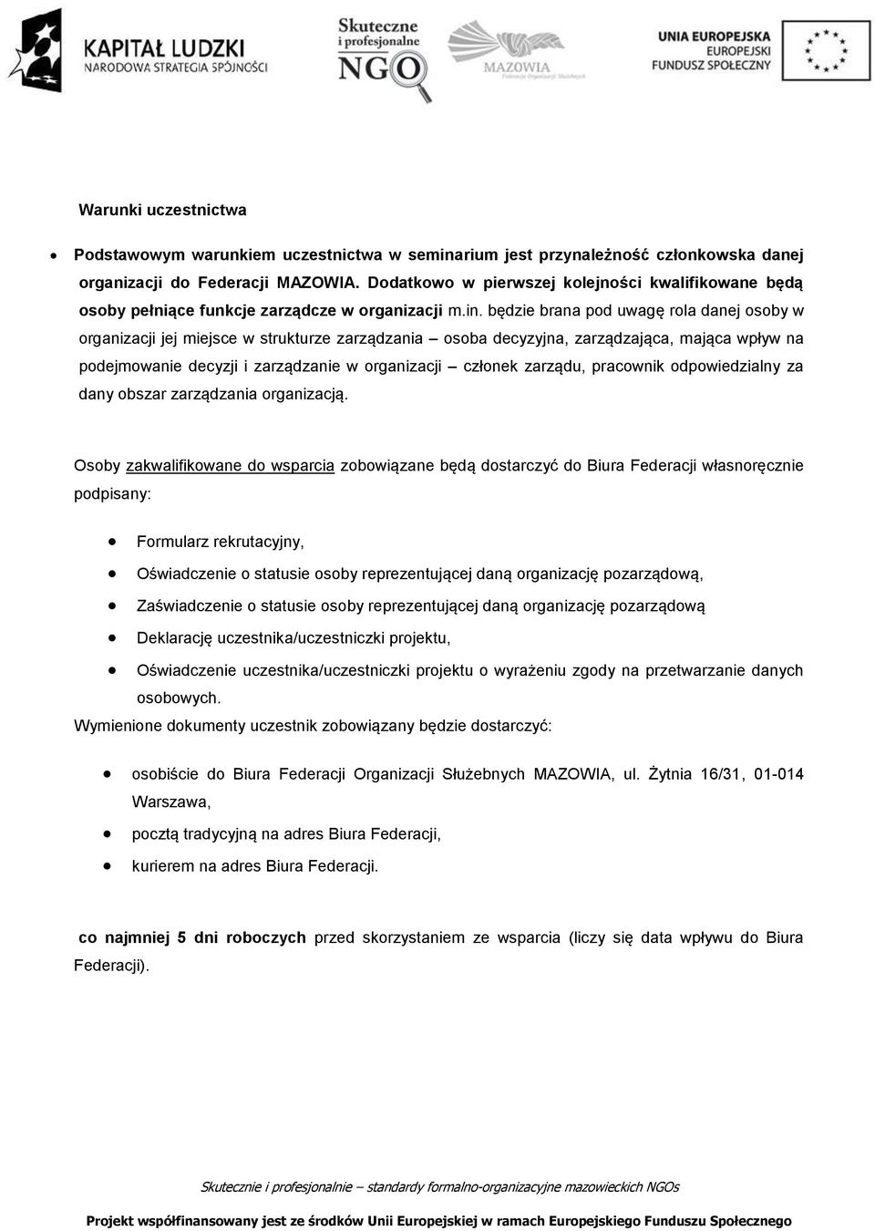 będzie brana pod uwagę rola danej osoby w organizacji jej miejsce w strukturze zarządzania osoba decyzyjna, zarządzająca, mająca wpływ na podejmowanie decyzji i zarządzanie w organizacji członek