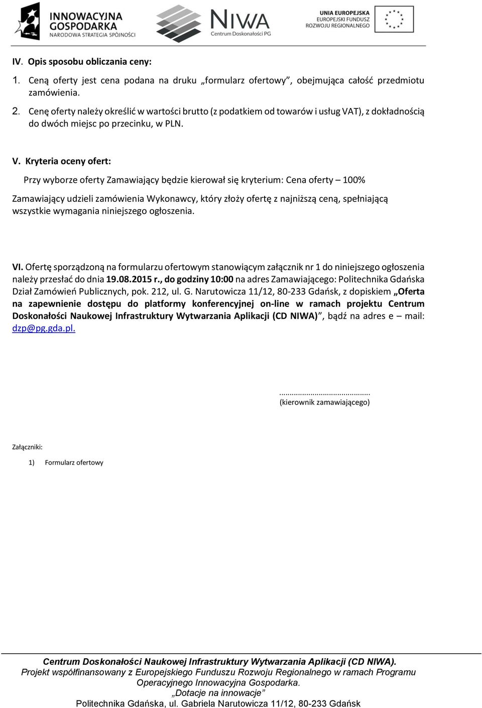 T), z dokładnością do dwóch miejsc po przecinku, w PLN. V.