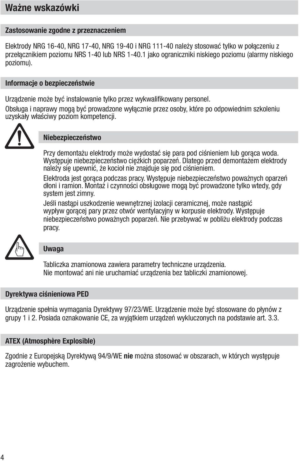 Obsługa i naprawy mogą być prowadzone wyłącznie przez osoby, które po odpowiednim szkoleniu uzyskały właściwy poziom kompetencji.
